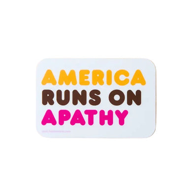 Sticker: America Runs on Apathy