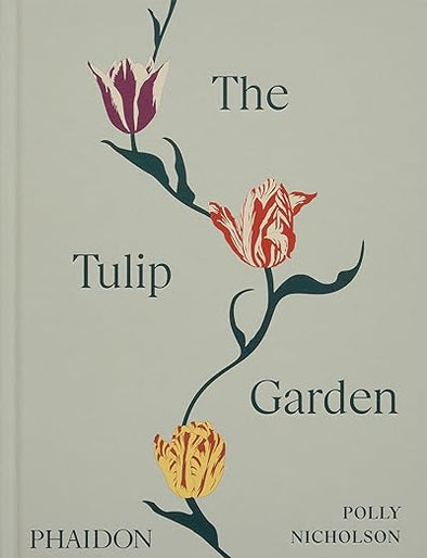 Tulip Garden: Growing and Collecting Species, Rare and Annual Varieties