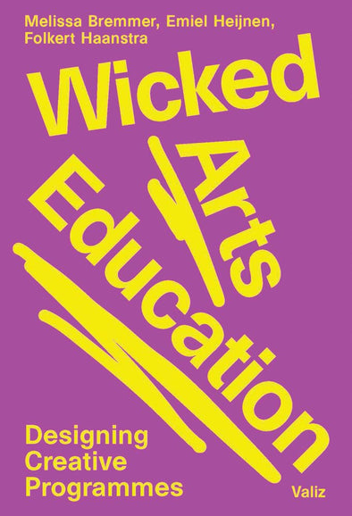 Wicked Arts Education: Designing Creative Programmes