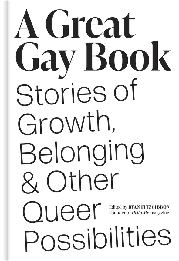 A Great Gay Book: Stories of Growth, Belonging & Other Queer Possibilities