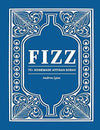 Fizz: 70+ Homemade Artisan Sodas