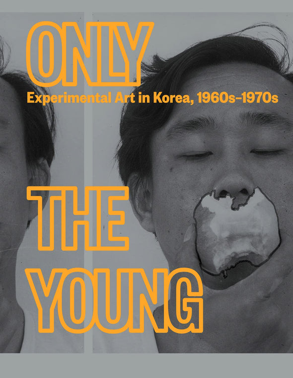 Only the Young: Experimental Art in Korea, 1960s–1970s