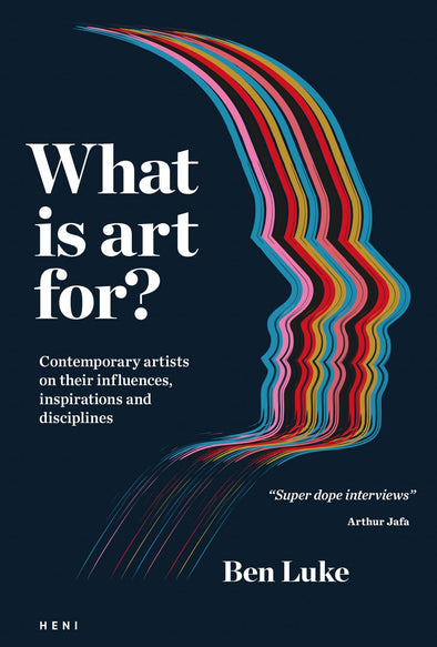 What is art for? Contemporary artists on their influences, inspirations and disciplines