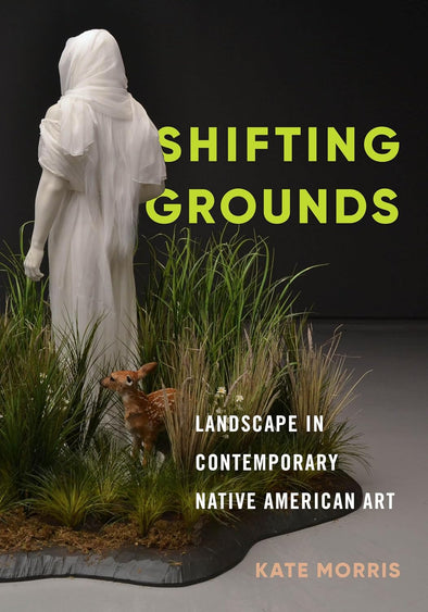 Shifting Grounds: Landscape in Contemporary Native American Art