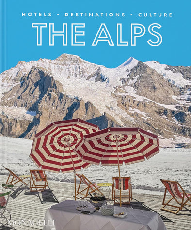 The Alps: Hotels, Destinations, Culture