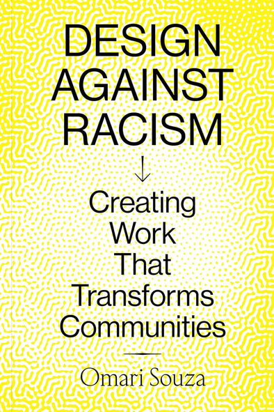 Design Against Racism: Creating Work That Transforms Communities