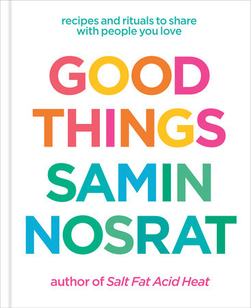 Good Things: Recipes and Rituals to Share with People You Love