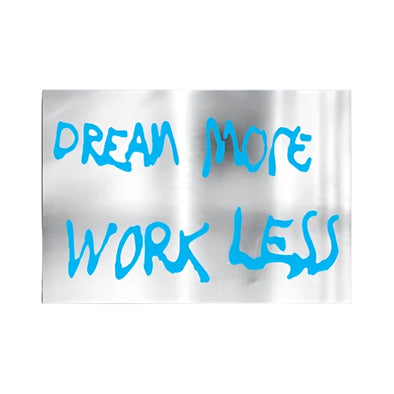 Sticker: Dream More Work Less