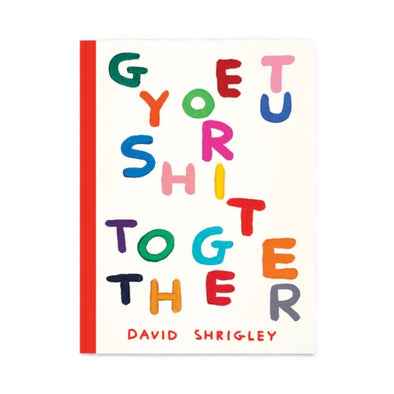 Get Your Shit Together