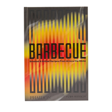 Barbecue: Smoked & Grilled Recipes From Across the Globe