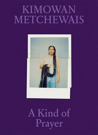 Kimowan Metchewais: A Kind of Prayer