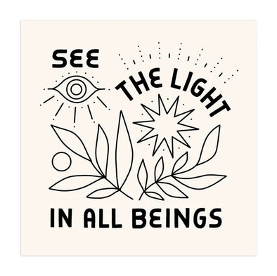 See The Light In All Beings Screen Print