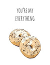 Card: You're My Everything (Bagel)