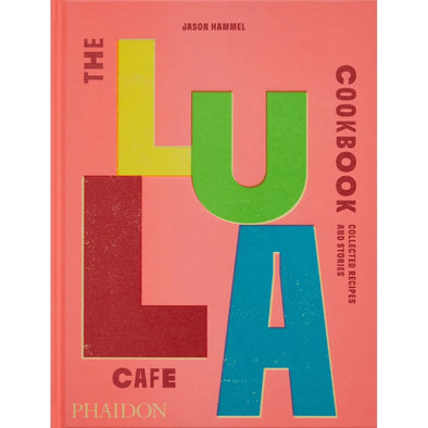 The Lula Café Cookbook