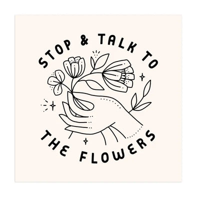 Talk To Flowers Screen Print