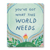 You've Got What This World Needs